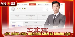 Nạp Tiền VN88 – Quy Trình Thực Hiện Đơn Giản Và Nhanh Gọn