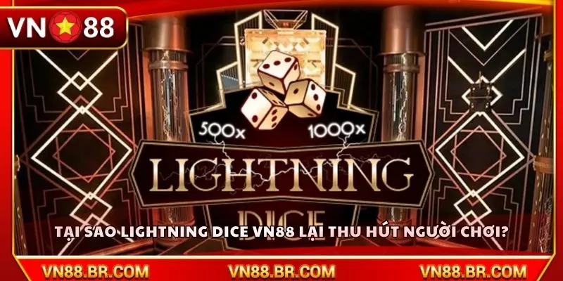Tại sao Lightning Dice VN88 lại thu hút người chơi?