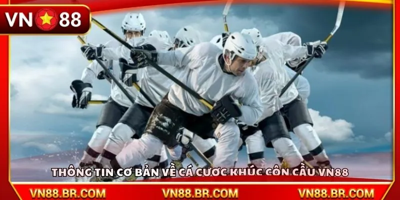 Thông tin cơ bản về cá cược khúc côn cầu VN88