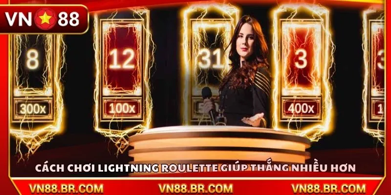 Cách chơi Lightning Roulette giúp thắng nhiều hơn