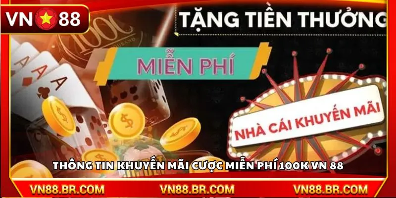 Thông tin khuyến mãi cược miễn phí 100K VN 88