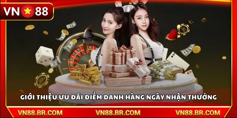 Giới thiệu ưu đãi điểm danh hàng ngày nhận thưởng