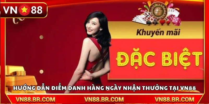 Hướng dẫn điểm danh hàng ngày nhận thưởng tại VN88