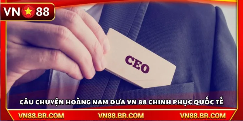 Câu chuyện Hoàng Nam đưa VN 88 chinh phục quốc tế