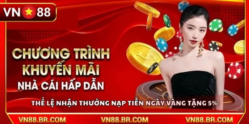 Thể lệ nhận thưởng nạp tiền ngày vàng tặng 5%