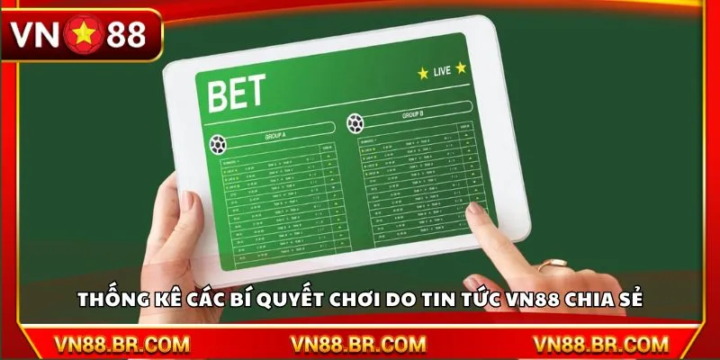 Thống kê các bí quyết chơi do Tin Tức VN88 chia sẻ